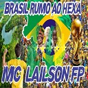 mc lailson fp - Brasil Rumo ao Hexa
