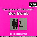 Tom Jones Mousse T - Sexbomb DMC Cox Radio Edit