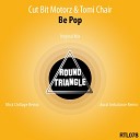 Cut Bit Motorz Tomi Chair - Be Pop Aural Imbalance Remix