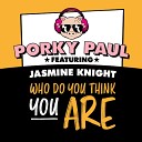Porky Paul feat Jasmine Knight - Who Do You Think You Are Brock Radio Edit…