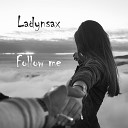 Ladynsax - Follow Me