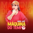 Maya Cas - M quina Do Tempo