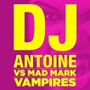 DJ Antoine Mad Mark - Vampires Radio Edit