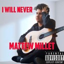 Mattew Millet - I Will Never