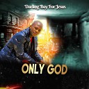 Darling Boy For Jesus - You Are God