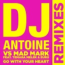 DJ Antoine Mad Mark feat Temara Melek Euro - Go with Your Heart Rudeejay Marvin Radio Edit