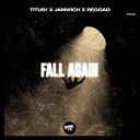 Titus1 Jamwich Reggao - Fall Again