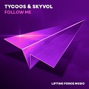 Tycoos Skyvol - Follow Me Extended Mix