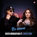 Hayk Muradyan feat Miss Shu - Es Imaca