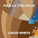 Liquid Spirits - Man of the Hour