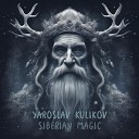 Yaroslav Kulikov - Siberian Magic