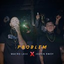 Macho LXIII Joztin Bwoy - Problem