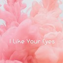 S One - I Like Your Eyes