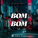 Dj Alex Fuego feat Aleteo Music - Bom Bom