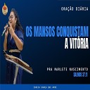 Pr Marlete Nascimento - Os Mansos Conquistam a Vit ria