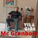 Mc Grenbow - Vila Gira