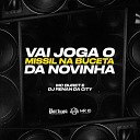 Mc Buret Dj Renan da City - Vai Joga o M ssil na Buceta da Novinha