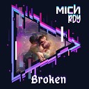 Mich rdy - Broken