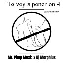 Mr Pimp Music Dj Morphius - Te Voy a Poner en 4 Huaracha Remix