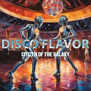 Citizen of the Galaxy - Disco Flavor