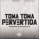 MC Gw MC Rafa 22 DJ J2 feat DJ Salatiel - Toma Toma Pervertida