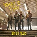 Day Off Pilots - What If I Say