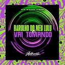 DJ BOLEGO feat MC RD mc flavinho - Barulho do Meu Lulu Vs Vai Tomando