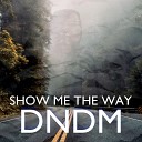 DNDM - Show Me the Way