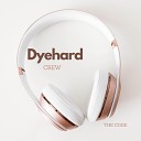 DYEHARD CREW - The Code