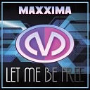 Maxxima - Let Me Be Free Airplay Mix