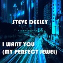 Steve Deeley - I Want You My Perfect Jewel