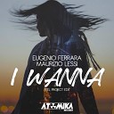 Eugenio Ferrara Maurizio Lessi - I Wanna Feel Project Edit