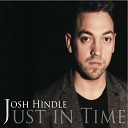 Josh Hindle - Who Can I Turn To When Nobody Needs Me