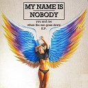 My Name Is Nobody - You and Me Extended Vocal Mix