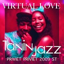 Tanin Jazz - Virtual Love Priviet Priviet 2009 St
