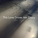 Umar Keyn This Love Drives Me Crazy - Umar Keyn This Love Drives Me Crazy