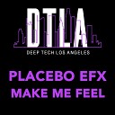 Placebo eFx - Make Me Feel