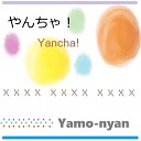 Yamo nyan feat Camui Gackpo - Yancha