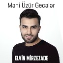 Elvin Mirzezade - M ni z r Gec l r