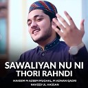 M Adnan Qadri - Sawaliyan Nu Ni Thori Rahndi