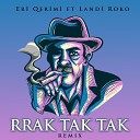 Eri Qerimi feat. Landi Roko - RRAK TAK TAK (Remix)