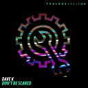 Dave K UK - Don t Be Scared Radio Edit
