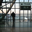 M Trak - I Won t Be Traveling
