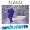 Samir Piriyev - amama