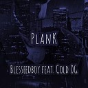 Blesseedboy feat Cold OG - Plank