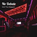 Kid The Rapper - No Debate