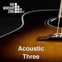 The Worship Zone - This I Believe The Creed Acoustic…