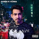 Harsh K Verma feat 13TEEN ON THE BEAT - Champion