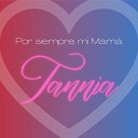 Tannia - Por Siempre Mi Mam