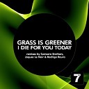 Grass Is Greener - I Die For You Today Original Mix